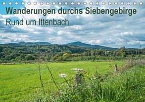 Wanderungen durchs Siebengebirge – Rund um Ittenbach (Tischkalender 2018 DIN A5 quer) von Leonhardy,  Thomas