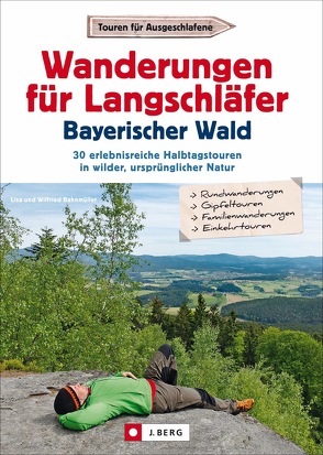 Wanderungen für Langschläfer Bayerischer Wald von Bahnmüller,  Wilfried und Lisa