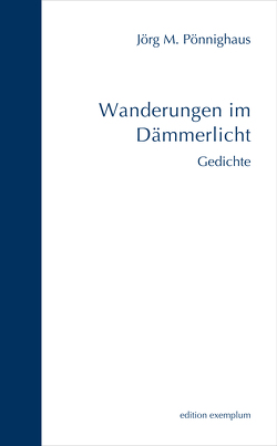 Wanderungen im Dämmerlicht von Pönnighaus,  Jörg M.