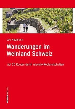 Wanderungen im Weinland Schweiz von Hagmann,  Luc