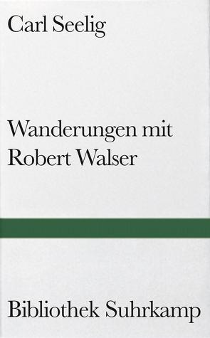 Wanderungen mit Robert Walser von Carl-Seelig-Stiftung, Fröhlich,  Elio, Seelig,  Carl