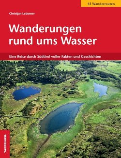 Wanderungen rund ums Wasser von Ladurner,  Christjan