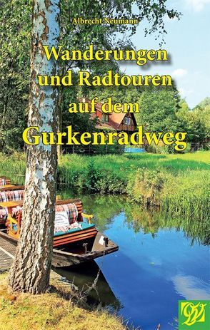 Wanderungen und Radtouren auf dem Gurkenradweg von Neumann,  Albrecht