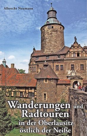 Wanderungen und Radtouren in der Oberlausitz östlich der Neiße von Neumann,  Albrecht