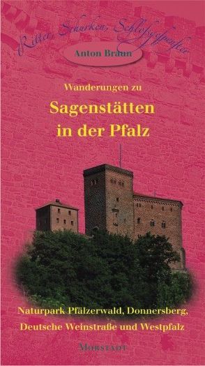 Wanderungen zu Sagenstätten in der Pfalz von Braun,  Anton