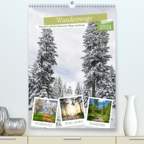 Wanderwege (hochwertiger Premium Wandkalender 2024 DIN A2 hoch), Kunstdruck in Hochglanz von Gierok-Latniak,  Steffen