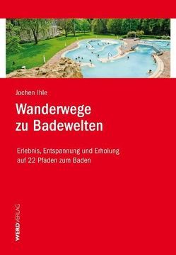 Wanderwege zu Badewelten von Ihle,  Jochen