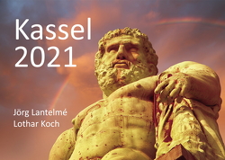 Wandkalender Kassel 2021 Format Din A4 Jörg Lantelme und Lothar Koch von Koch,  Lothar, Lantelme,  Jörg