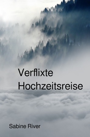 Wandlergeschichte / Verflixte Hochzeitsreise von River,  Sabine