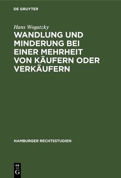 Wandlung und Minderung bei einer Mehrheit von Käufern oder Verkäufern von Wogatzky,  Hans