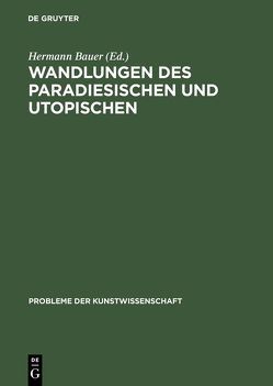 Wandlungen des Paradiesischen und Utopischen von Bauer,  Hermann, Dittmann,  Lorenz, Piel,  Friedrich, Rassem,  Mohammed, Rupprecht,  Bernhard