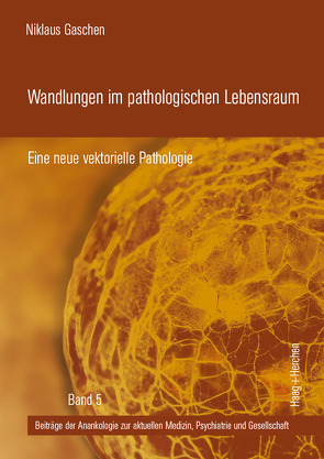 Wandlungen im pathologischen Lebensraum von Gaschen,  Niklaus