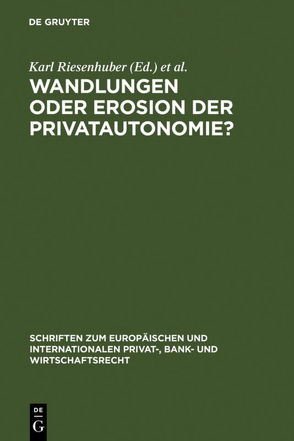 Wandlungen oder Erosion der Privatautonomie? von Nishitani,  Yuko, Riesenhuber,  Karl