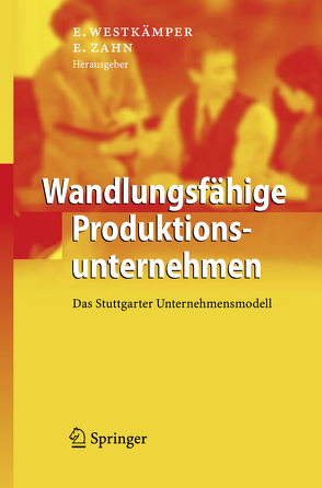 Wandlungsfähige Produktionsunternehmen von Westkämper,  Engelbert, Zahn,  Erich