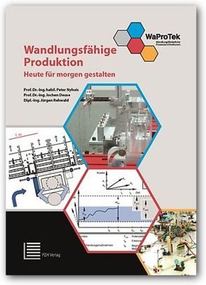 Wandlungsfähige Produktion von Deuse,  Jochen, Nyhuis,  Peter, Rehwald,  Jürgen