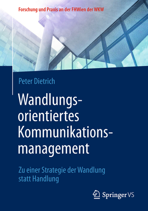 Wandlungsorientiertes Kommunikationsmanagement von Dietrich,  Peter