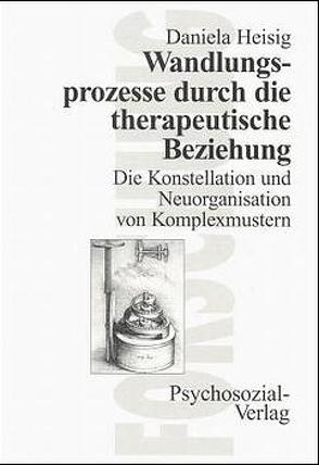 Wandlungsprozesse durch die therapeutische Beziehung von Heisig,  Daniela