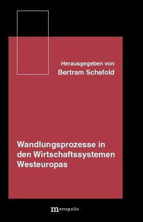 Wandlungsprozesse in den Wirtschaftssystemen Westeuropas von Biehl,  Dieter, Dockes,  Pierre, Dufort,  Daniel, Jacot,  I H, Ritter,  P Ulrich, Sandretto,  R, Schefold,  Bertram, Schmidt,  R H