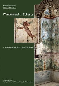 Wandmalerei in Ephesos von hellenistischer bis in byzantinische Zeit von Büyükkolanci,  Mustafa, Ladstätter,  Sabine, Pillinger,  Renate, Pülz,  Andreas, Tober,  Barbara, Weber,  Johannes, Zimmermann,  Norbert