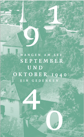 Wangen am See . September und Oktober 1940 . Ein Gedenken von Overlack,  Anne