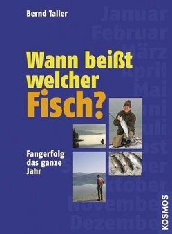 Wann beißt welcher Fisch von Taller,  Bernhard