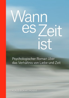 Wann es Zeit ist von Dr. Rogge,  Klaus-Eckart