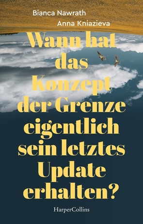 Wann hat das Konzept der Grenze eigentlich sein letztes Update erhalten? von Kniazieva,  Anna, Nawrath,  Bianca