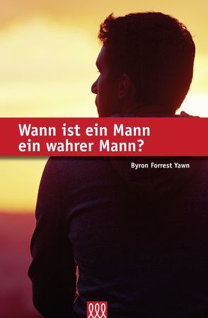 Wann ist ein Mann ein wahrer Mann? von Yawn,  Byron Forrest