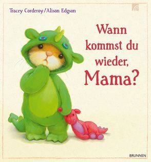 Wann kommst du wieder, Mama? von Corderoy,  Tracey, Edgson,  Alison