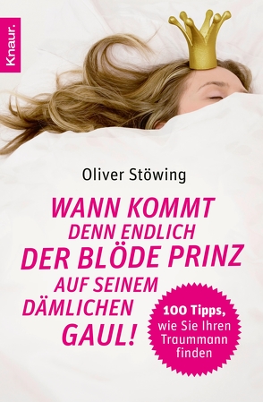 Wann kommt denn endlich der blöde Prinz auf seinem dämlichen Gaul! von Stöwing,  Oliver