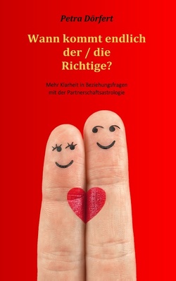 Wann kommt endlich der / die Richtige? von Dörfert,  Petra