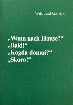 Wann nach Hause? – Bald! von Gawlik,  Willibald