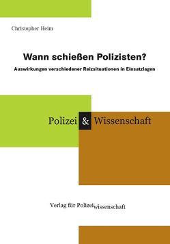 Wann schießen Polizisten? von Heim,  Christopher