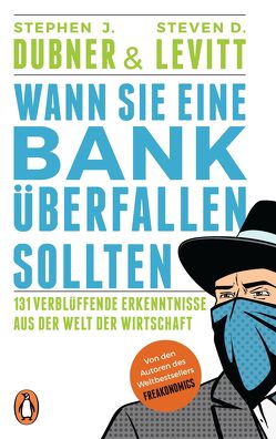 Wann Sie eine Bank überfallen sollten von Dubner,  Stephen J., Levitt,  Steven D., Simon dos Santos,  Andreas