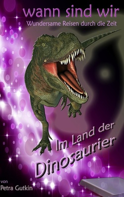 wann sind wir – Im Land der Dinosaurier von Gutkin,  Petra