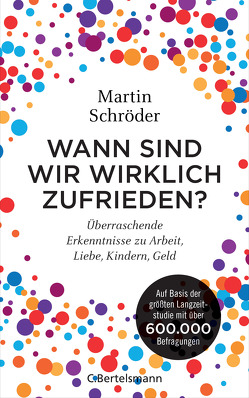 Wann sind wir wirklich zufrieden? von Schröder,  Martin