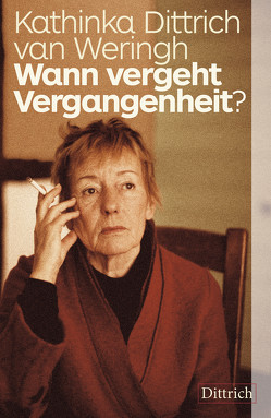 Wann vergeht Vergangenheit? von Weringh,  Kathinka Dittrich van