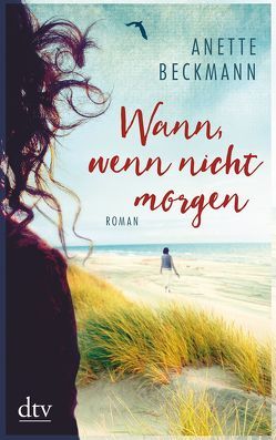 Wann, wenn nicht morgen von Beckmann,  Anette