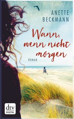 Wann, wenn nicht morgen von Beckmann,  Anette