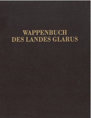 Wappenbuch des Landes Glarus von Tschudi,  Ida, Tschudi-Schumperlin,  Ida, Winteler,  Jakob