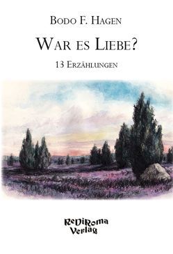 War es Liebe? von Hagen,  Bodo F.