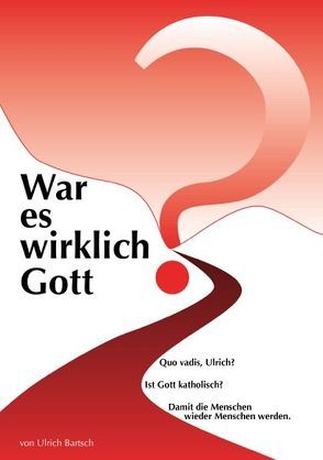 War es wirklich Gott? von Bartsch,  Ulrich