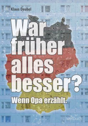 War früher alles besser? von Deubel,  Klaus