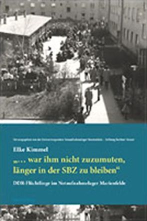 „… war ihm nicht zuzumuten, länger in der SBZ zu bleiben“ von Kimmel,  Elke