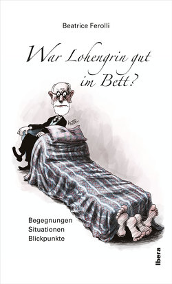 War Lohengrin gut im Bett? von Ferolli,  Beatrice