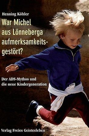 War Michel aus Lönneberga aufmerksamkeitsgestört? von Köhler,  Henning