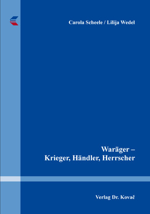 Waräger – Krieger, Händler, Herrscher von Scheele,  Carola, Wedel,  Lilija