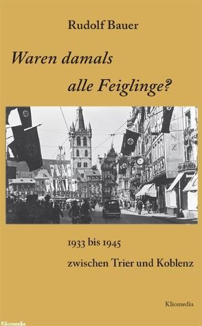 Waren damals alle Feiglinge? von Bauer,  Rudolf