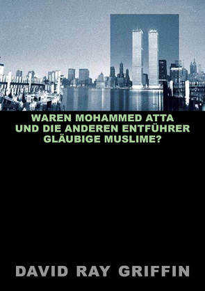 Waren Mohammed Atta und die anderen Entführer gläubige Muslime? (peace press article series) von Bommer,  Oliver, Griffin,  Prof. David Ray, peace press,  Verlag