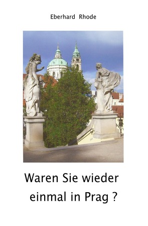 Waren Sie wieder einmal in Prag ? von Rhode,  Eberhard
